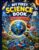 My First Science Book: Fun Facts, Amazing Discoveries, Hands-On Experiments, and STEM Learning for Curious Kids Ages 6–10