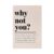 MZLJAPAGN Why Not You Motivational Poster Inspirational Wall Art