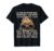 Only The Best Can Still Go Hunting in Their Seventies T-Shirt