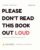PLEASE DON’T READ THIS BOOK OUT LOUD: A Ridiculously Silly Read-Aloud Book for Kids & Their Grown-Ups