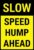 Slow Down Hump Ahead Weather Resistant Road Metal Tin Sign 8×12 Inch