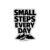Small Steps Every Day Motivational Vinyl Die-Cut Sticker | Waterproof Inspirational Quote Decal for Laptop, Water Bottle, Car, Phone, Journal, Helmet | Positive Mindset Gift | Single