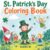 St. Patrick’s Day Coloring Book: Every Page Paired with a Beautiful Colored Example