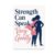 Strength Can Speak Very Gently Poster, 13 x 19 in Motivational Wall Art