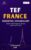 TEF FRANCE Essential Vocabulary A1– A2: 3000+ High-Frequency French Words Organized by Topic for TEF FRANCE Preparation, Canadian Immigration, and Everyday Communication
