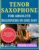 TENOR SAXOPHONE FOR ABSOLUTE BEGINNERS IN ONE DAY: Step-by-Step Fast Start Method to Read Music, Play Notes, and Perform Easy Songs Today