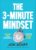 The 3-Minute Mindset: Choose Your Thoughts. Change Your Life.