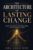 The Architecture of Lasting Change: Master Your Mindset, Build Better Habits and Turn Goals into Action (Personal Growth & Productivity)