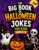 The Big Book of Halloween Jokes for Kids Ages 5–9: Spooky Jokes, Knock-Knock Jokes, Riddles, Funn