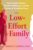 The Low-Effort Family: Healing Quiet Neglect, Parental Indifference, and the Trauma of Conditional Love