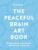 The Peaceful Brain Art Book: 55 self-soothing art exercises for ADHD, autism and anxiety