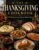 The Thanksgiving Cookbook: 120 Delicious Recipes for the Perfect Thanksgiving Feast, with Festive Appetizers, Turkey Favorites, Comforting Sides, Homemade Breads, Classic Pies and Desserts