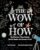 The Wow of How