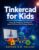 Tinkercad for Kids: Learn 3D Design by Building 20 Easy STEM and 3D Printing Projects