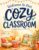 Welcome to Our Cozy Classroom: A Classroom Community Picture Book for Back-to-School, Friendship, and Belonging (The Cozy Classroom Community Series)