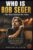 WHO IS Bob Seger : The Man Behind the Voice: How He Survived Rejection, Stayed True to His Craft, and Discovered the Power of Refusing to Quit (Inspirational Music Legend Books)