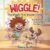 WIGGLE!: The Wiggle That Wouldn’t Stop: A Silly Rhyming Picture Book for Kids Ages 4–8 (The Wouldn’t-Stop Books)