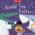 Would You Rather?: A Funny Picture Book for Kids Perfect for Interactive Read Alouds (Silly Stories)
